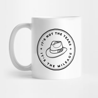 It's not the Years - It's the mileage - Indy Mug